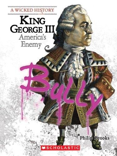 King George III (A Wicked History) Philip Brooks