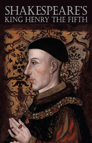 King Henry The Fifth Shakespeare William