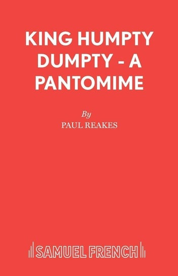 King Humpty Dumpty - A Pantomime Reakes Paul
