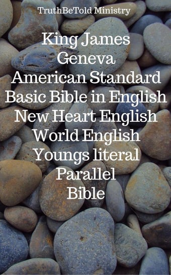 King James - Geneva - American Standard - Basic Bible in English - New Heart English - World English - Youngs literal - Parallel Bible Opracowanie zbiorowe