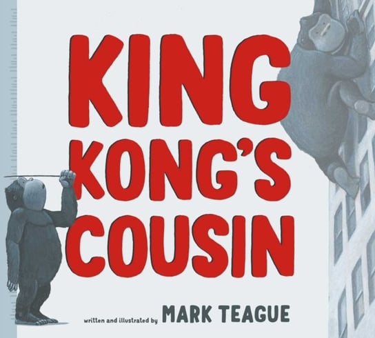 King Kong's Cousin Mark Teague