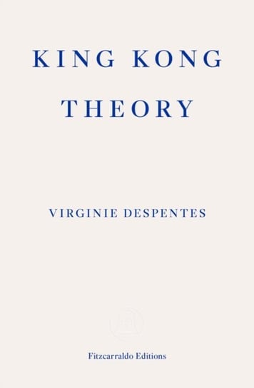 King Kong Theory [DRM] - ebook EPUB Preciado Paul B., Despentes Virginie