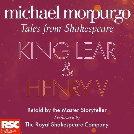 King Lear and Henry V (Michael Morpurgo's Tales from Shakespeare) Caplan Ben, Morpurgo Michael