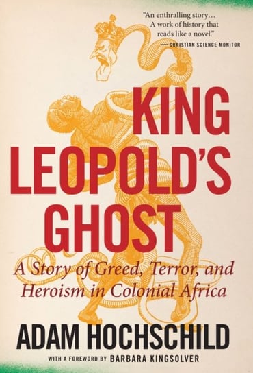 King Leopolds Ghost: A Story of Greed, Terror, and Heroism in Colonial Africa Hochschild Adam
