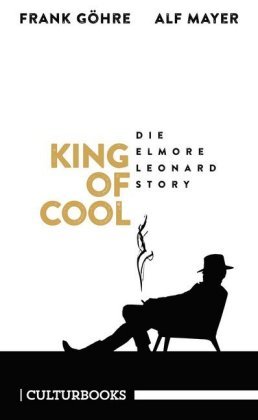 King of Cool. Die Elmore-Leonard-Story CulturBooks Verlag