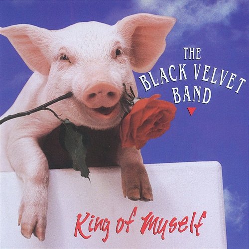 King Of Myself The Black Velvet Band