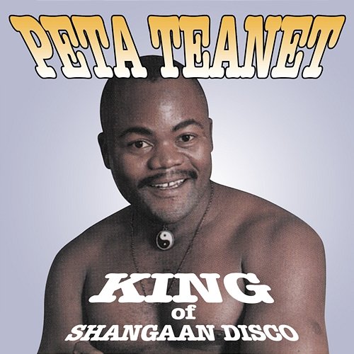 King Of Shangaan Disco Peta Teanet
