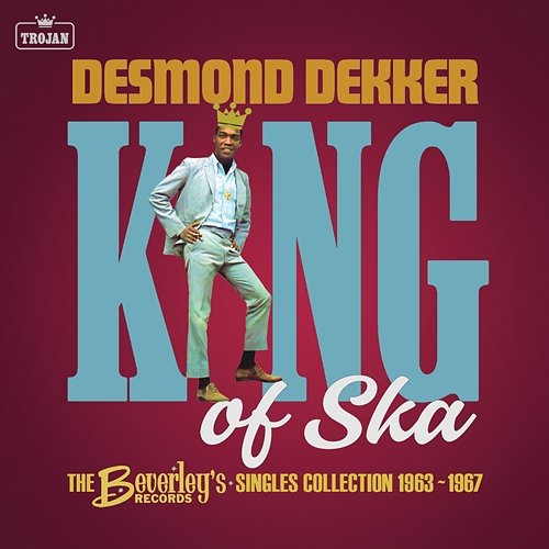 King of Ska: The Beverley's Records Singles Collection 1963 - 1967 Desmond Dekker