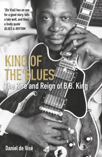 King of the Blues: The Rise and Reign of B. B. King Opracowanie zbiorowe