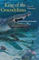 King of the Crocodylians: The Paleobiology of Deinosuchus Schwimmer David R.
