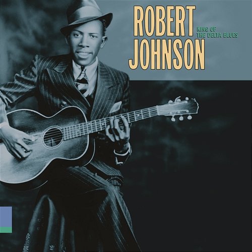 King Of The Delta Blues Robert Johnson