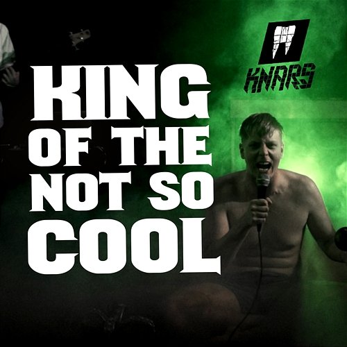 King Of The Not So Cool KNARS