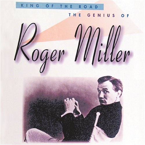 King Of The Road: The Genius Of Roger Miller Roger Miller
