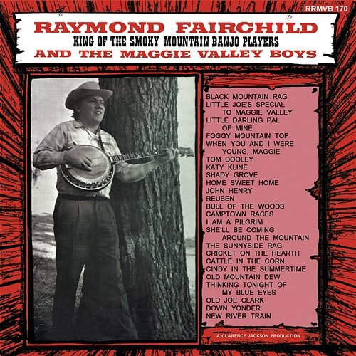 King Of The Smoky Mountain Banjo Players Raymond Fairchild & The Maggie Valley Boys