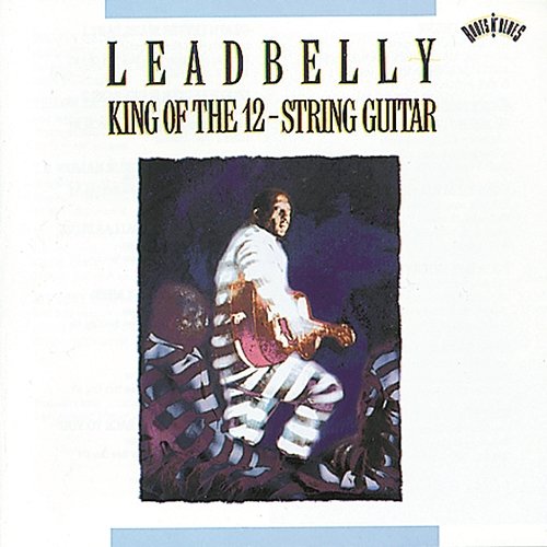 King Of The Twelve-String Guitar Leadbelly