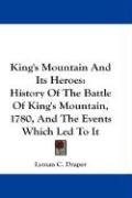King's Mountain And Its Heroes Draper Lyman C.