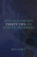 King Solomon's Thirty Tips on how to Prophesy Emet Ben