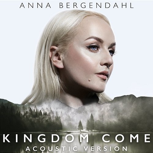 Kingdom Come Anna Bergendahl