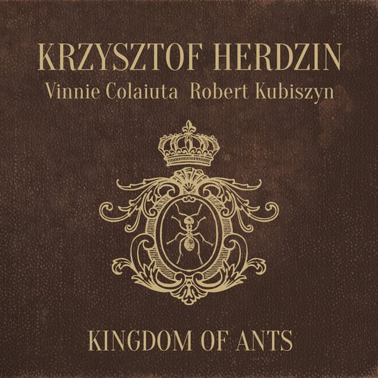 Kingdom of Ants Herdzin Krzysztof, Colaiuta Vinnie, Kubiszyn Robert