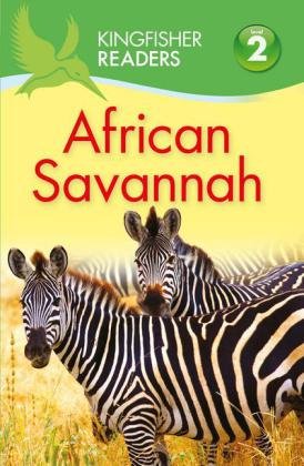 Kingfisher Readers: African Savannah (Level 2: Beginning to Read Alone) Llewellyn Claire