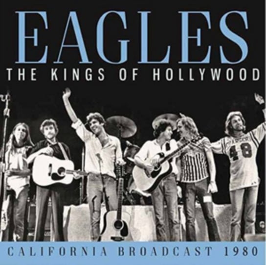 Kings Of Hollywood The Eagles