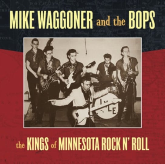 Kings of Minnesota Rock 'N' Roll Mike Waggoner and The Bops