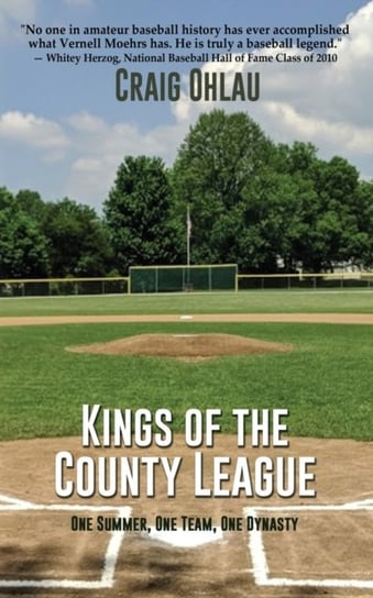 Kings of the County League: One Summer, One Team, One Dynasty Craig Ohlau