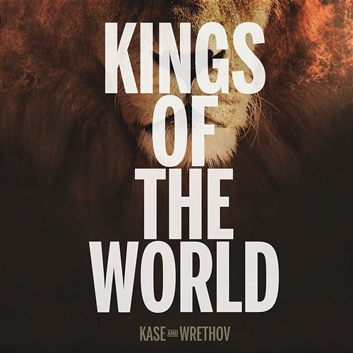 Kings Of The World Kase & Wrethov