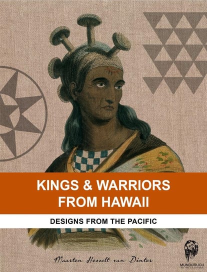 Kings & Warriors from Hawaii Maarten Hesselt van Dinter