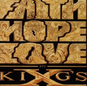KINGS X FAITH HOPE LOVE BY KIN King's X