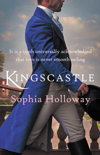 Kingscastle: A classic Regency romance in the tradition of Georgette Heyer Sophia Holloway