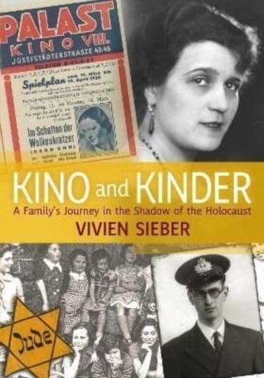 Kino and Kinder: A Familys Journey in the Shadow of the Holocaust Vivien Sieber