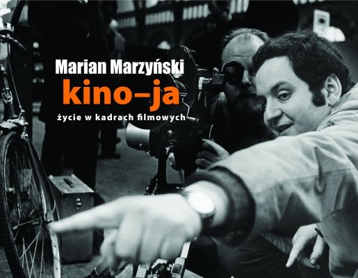 Kino-ja. Życie w kadrach filmowych Marzyński Marian