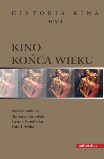 Kino końca wieku. Historia kina. Tom 4 Opracowanie zbiorowe