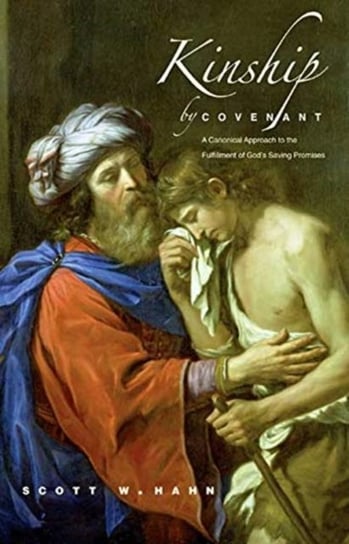 Kinship by Covenant: A Canonical Approach to the Fulfillment of Gods Saving Promises Scott W. Hahn