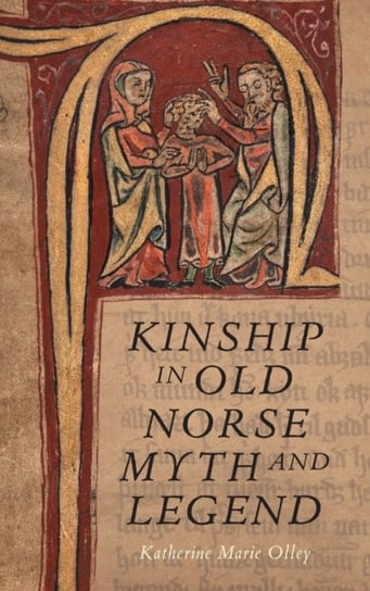 Kinship in Old Norse Myth and Legend Boydell & Brewer Ltd