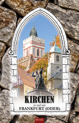 Kirchen in und um Frankfurt (Oder) REGIA-Verlag