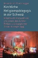 Kirchliche Religionspädagogik in der Schweiz Voirol-Sturzenegger Rahel
