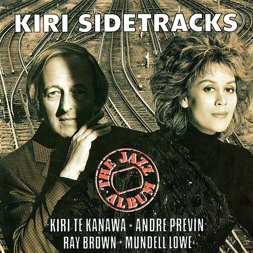 Kiri Sidetracks - The Jazz Album Kiri Te Kanawa, André Previn, Mundell Lowe, Ray Brown