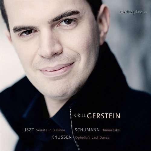 Kirill Gerstein plays Liszt, Schumann and Knussen Kirill Gerstein