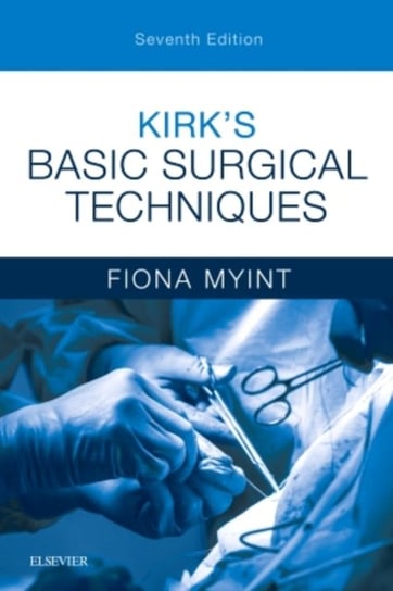 Kirk's Basic Surgical Techniques Myint Fiona