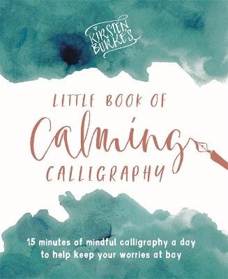 Kirsten Burke's Little Book of Calming Calligraphy Burke Kirsten
