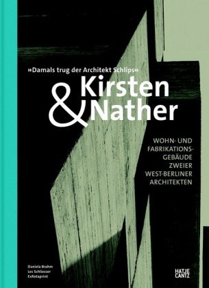 Kirsten & Nather -Wohn- und Fabrikationsgebäude zweier West-Berliner Architekten Hatje Cantz Verlag Gmbh