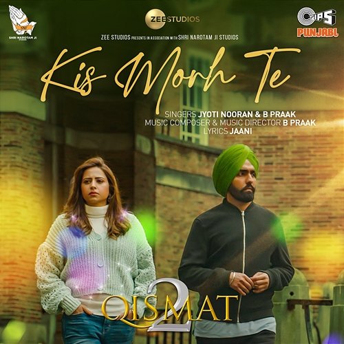 Kis Morh Te (From "Qismat 2") B Praak, Jyoti Nooran & Jaani
