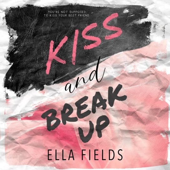 Kiss and Break Up Fields Ella, Lynhurst Kathryn, Brandon Utah