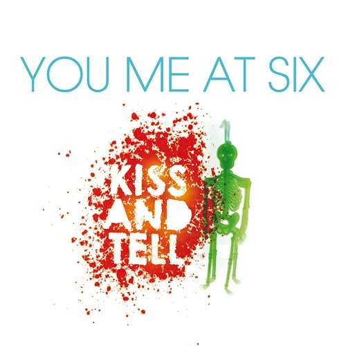 Kiss And Tell You Me At Six