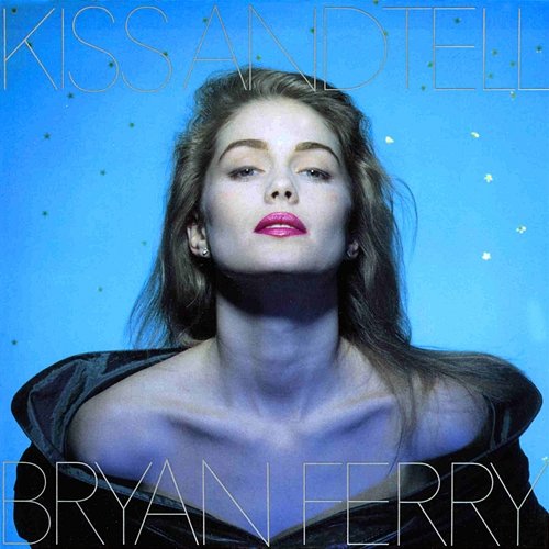 Kiss and Tell Bryan Ferry