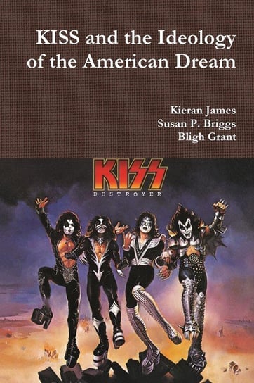KISS and the Ideology of the American Dream James Kieran