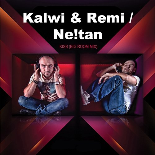 Kiss (Big Room Mix) Ne!tan & Kalwi & Remi