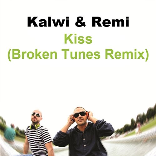 Kiss (Broken Tunes Remix) Kalwi & Remi